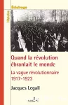 Quand la révolution ébranlait le monde : 1917-1923, la vague révolutionnaire en Europe, en Amérique et en Asie vignette
