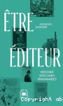 Être éditeur : Histoire, discours, imaginaires vignette