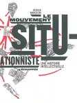 Le mouvement situationniste : une histoire intellectuelle vignette